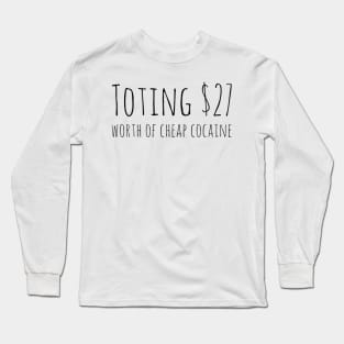 Koe Wetzel Toting $27 Worth of Cheap Cocaine Long Sleeve T-Shirt